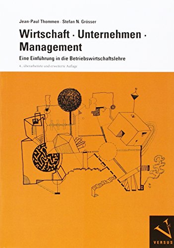 Wirtschaft, Unternehmen, Management: Eine Einführung in die Betriebswirtschaftslehre (Module der Managementorientierten Betriebswirtschaftslehre)
